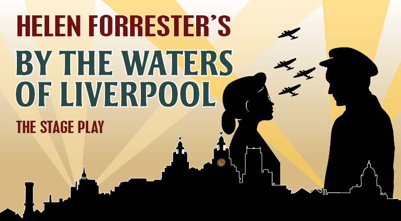 ACCLAIMED UK TOUR OF HELEN FORRESTER'S  BY THE WATERS OF LIVERPOOL RESCHEDULED TO 2021